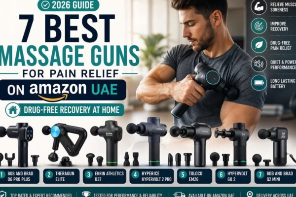 7 Best Massage Guns for Pain Relief on Amazon UAE (2026) — Top Picks for Fast Recovery